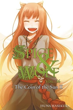Hasekura, Isuna. Spice and Wolf, Vol. 16 - Novel - The Coin of the Sun II. Little, Brown & Company, 2015.