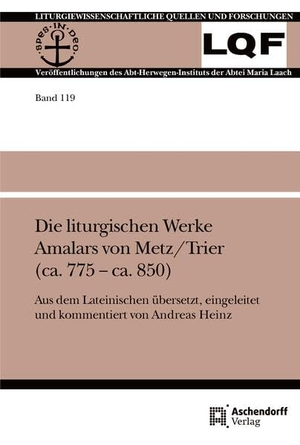 Die liturgischen Werke Amalars von Metz/Trier (ca. 775 - ca. 850) - Aus dem Lateinischen übersetzt. eingeleitet und kommentiert von Andreas Heinz. Aschendorff Verlag, 2025.