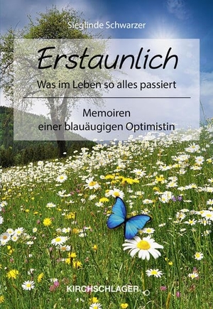 Schwarzer, Sieglinde. Erstaunlich was im Leben so alles passiert - Memoiren einer blauäugigen Optimistin. Kirchschlager Verlag, 2024.