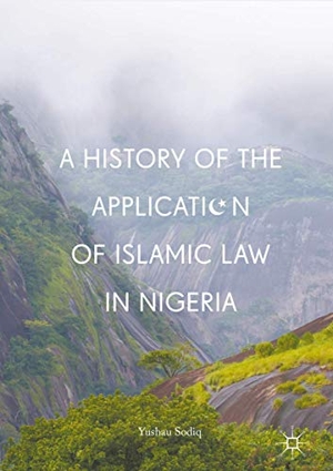 Sodiq, Yushau. A History of the Application of Islamic Law in Nigeria. Springer International Publishing, 2017.