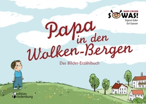Eder, Sigrun / Evi Gasser. Papa in den Wolken-Bergen - Das Bilder-Erzählbuch. edition riedenburg e.U., 2013.