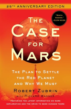 Zubrin, Robert. The Case for Mars - The Plan to Settle the Red Planet and Why We Must. Free Press, 2021.