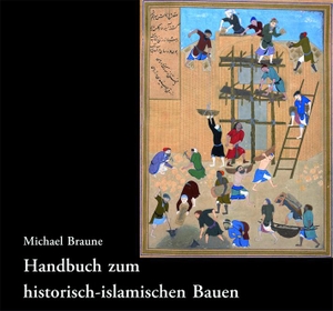 Braune, Michael. Handbuch zum historisch-islamischen Bauen. Phoibos Verlag, 2024.
