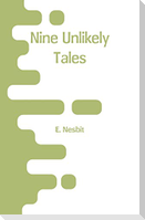 Nine Unlikely Tales