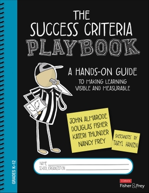 Fisher, Douglas / Almarode, John T. et al. The Success Criteria Playbook - A Hands-On Guide to Making Learning Visible and Measurable. SAGE Publications Inc, 2021.