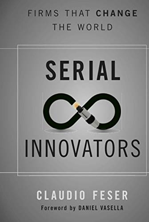 Feser, Claudio. Serial Innovators. Wiley, 2011.