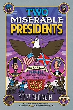 Sheinkin, Steve. Two Miserable Presidents. St. Martins Press, 2015.