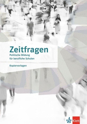 Zeitfragen. Politische Bildung für berufliche Schulen. Kopiervorlagen Klasse 10-13 - Kopiervorlagen Klasse 10-13. Klett Ernst /Schulbuch, 2026.