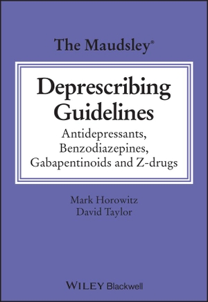 Taylor, David M. / Mark Horowitz. The Maudsley Deprescribing Guidelines - Antidepressants, Benzodiazepines, Gabapentinoids and Z-drugs. John Wiley and Sons Ltd, 2024.