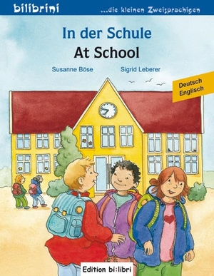 Böse, Susanne. In der Schule. At School. Kinderbuch Deutsch-Englisch. Hueber Verlag GmbH, 2017.