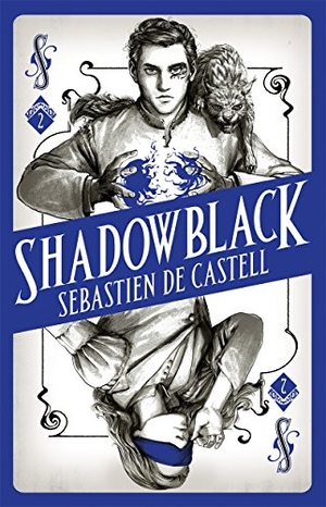 Castell, Sebastien de. Spellslinger 2: Shadowblack - Book Two in the page-turning new fantasy series. Hot Key Books, 2017.
