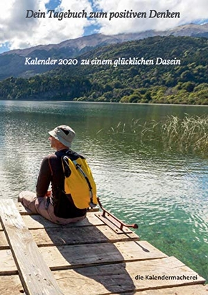Die Kalendermacherei. Dein Tagebuch zum positiven Denken - Kalender 2020 zu einem glücklichen Dasein. Books on Demand, 2019.
