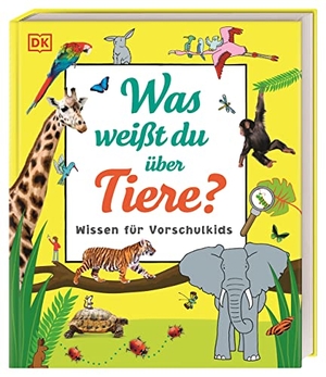 Was weißt du über Tiere? - Wissen für Vorschulkids. Erstes großes Tier-Sachbuch mit ca. 5000 Fotos und Lesebändchen. Dorling Kindersley Verlag, 2018.
