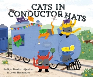 Bardhan-Quallen, Sudipta. Cats in Conductor Hats - A Train Adventure. Random House Children's Books, 2026.