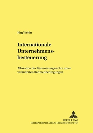 Weltin, Jörg. Internationale Unternehmensbesteuerung - Allokation der Besteuerungsrechte unter veränderten Rahmenbedingungen. Peter Lang, 2005.