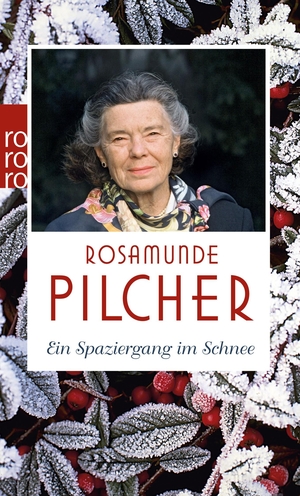 Pilcher, Rosamunde. Ein Spaziergang im Schnee. Rowohlt Taschenbuch Verlag, 2007.