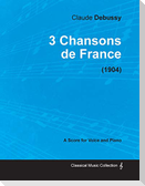 3 Chansons de France - For Voice and Piano (1904)