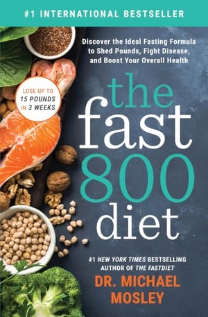 Mosley, Michael. The Fast 800 Diet - Discover the Ideal Fasting Formula to Shed Pounds, Fight Disease, and Boost Your Overall Health. Atria Books, 2020.