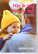 Här är jag! Vem är du?
