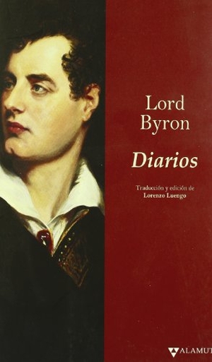 Byron, George Gordon Byron / Lord Byron. Diarios. Alamut, 2008.