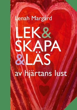 Margård, Lenah / Taube, Maria et al. Lek & Skapa & Läs - av hjärtans lust. Books on Demand, 2021.