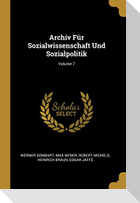 Archiv Für Sozialwissenschaft Und Sozialpolitik; Volume 7