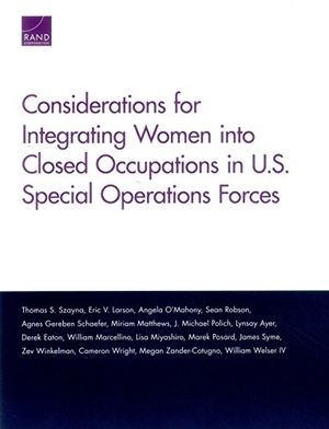 Szayna, Thomas S / Marcellino, William et al. Considerations for Integrating Women Into Closed Occupations in U.S. Special Operations Forces. RAND Corporation, 2016.