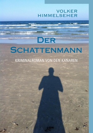 Himmelseher, Volker. Der Schattenmann - Kriminalroman von den Kanaren. Books on Demand, 2014.