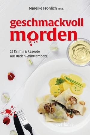 Fröhlich, Mareike / Küble, Monika et al. Geschmackvoll morden. Wellhöfer Verlag, 2019.