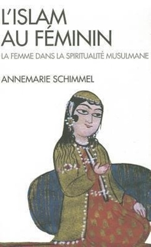 Schimmel, Annemarie. Islam Au Feminin (L'). Acc Publishing Group Ltd, 2000.