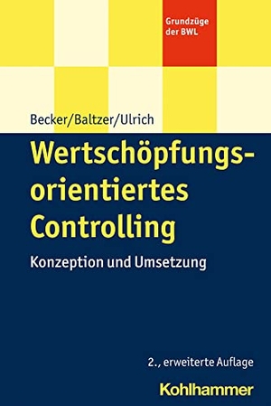 Becker, Wolfgang / Baltzer, Björn et al. Wertschöpfungsorientiertes Controlling - Konzeption und Umsetzung. Kohlhammer W., 2026.
