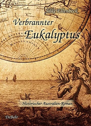 Ellenbeck, Silke. Verbrannter Eukalyptus - Historischer Australien-Roman. DeBehr, 2013.