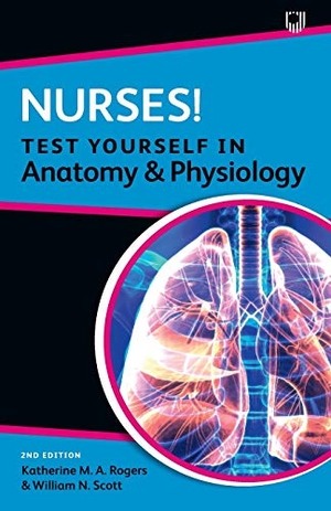 Rogers, Katherine. Nurses! Test Yourself in Anatomy and Physiology. McGraw-Hill Publishing Company, 2021.