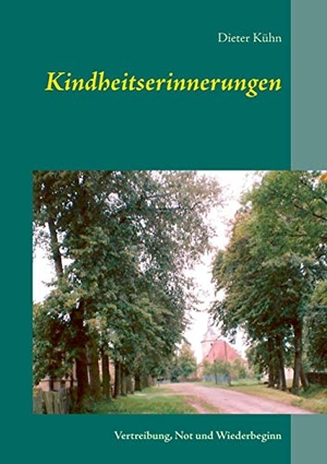 Kühn, Dieter. Kindheitserinnerungen - Vertreibung, Not und Wiederbeginn. Books on Demand, 2015.