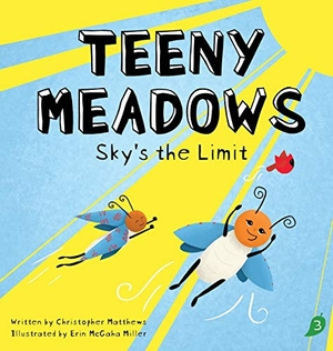 Matthews, Christopher. Teeny Meadows - Sky's the Limit. Matthews Media Group, Inc, 2020.