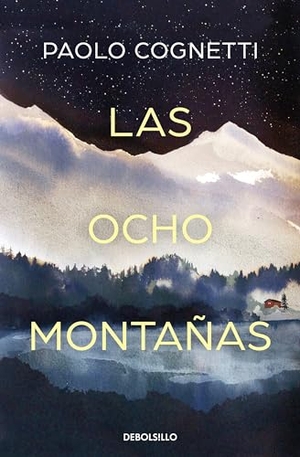 Cognetti, Paolo. Las Ocho Montañas / The Eight Mountains. Prh Grupo Editorial, 2021.