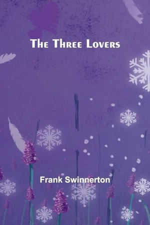 Swinnerton, Frank. The Three Lovers. Alpha Edition, 2024.