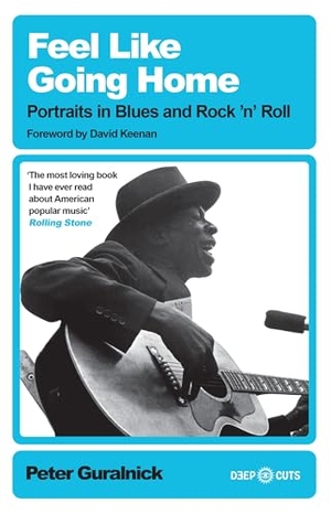 Guralnick, Peter. Feel Like Going Home - Portraits in Blues and Rock'n'Roll. Yen Press, 2024.