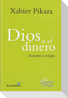 Dios o el dinero : economía y teología