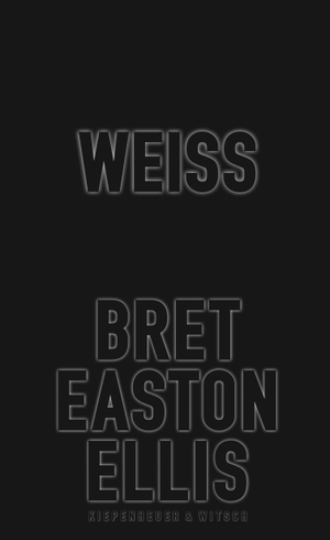 Ellis, Bret Easton. Weiß. Kiepenheuer & Witsch GmbH, 2019.