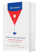 Martí En Su Universo: Una Antología (Edición Conmemorativa de la Rae Y La Asale)/ Martí in His Universe