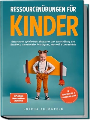 Schönfeld, Lorena. Ressourcenübungen für Kinder: Ressourcen spielerisch aktivieren zur Entwicklung von Resilienz, emotionaler Intelligenz, Motorik & Kreativität - im Kindergarten- & Grundschulalter. Edition Lunerion, 2024.