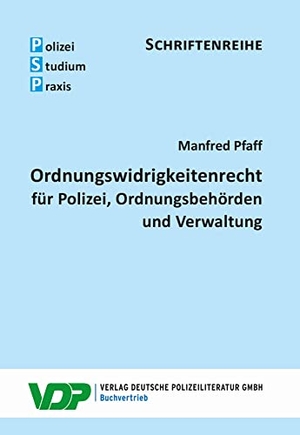 Pfaff, Manfred. Ordnungswidrigkeitenrecht - für Polizei, Ordnungsbehörden und Verwaltung. Deutsche Polizeiliteratur, 2021.