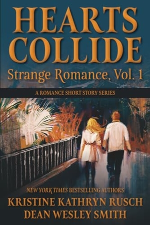 Rusch, Kristine Kathryn / Dean Wesley Smith. Hearts Collide, Vol. 1 - A Strange Romance Short Story Series. WMG Publishing, Inc., 2024.