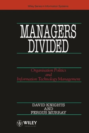 Knights, David / Murray, Fergus et al. Managers Divided - Organisation Politics and Information Technology Management. John Wiley & Sons, 1995.