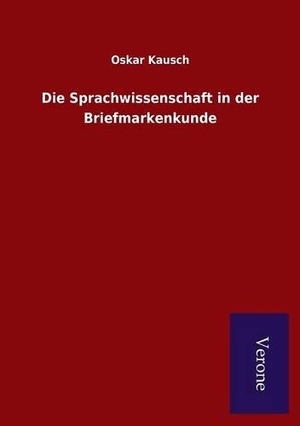 Kausch, Oskar. Die Sprachwissenschaft in der Briefmarkenkunde. TP Verone Publishing, 2015.