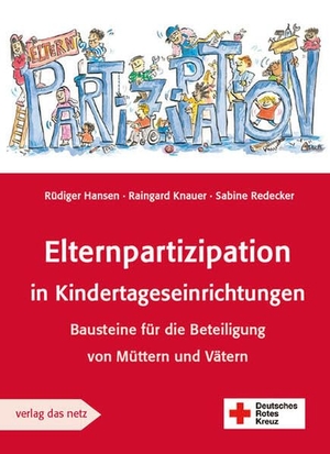 Hansen, Rüdiger / Knauer, Raingard et al. Elternpartizipation in Kindertageseinrichtungen - Bausteine für die Beteiligung von Müttern und Vätern. verlag das netz, 2023.