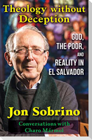 Theology Without Deception: God, the Poor, and Reality in El Salvador