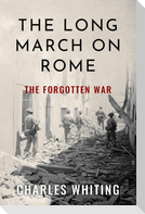 The Long March on Rome: The Forgotten War