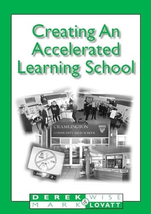 Lovatt, Mark / Wise, Derek et al. Creating an Accelerated Learning School. Bloomsbury Publishing PLC, 2001.